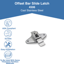 Cast Stainless Steel, Satin Finish, Surface Mounted Slide Latch, Offset Bar - 4506